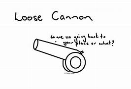 loose cannon